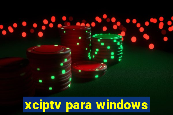 xciptv para windows