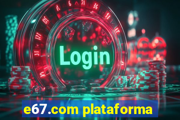 e67.com plataforma