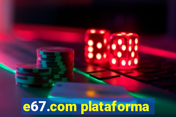 e67.com plataforma