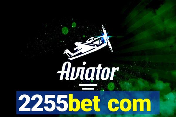 2255bet com