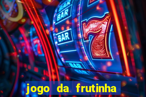 jogo da frutinha que paga dinheiro