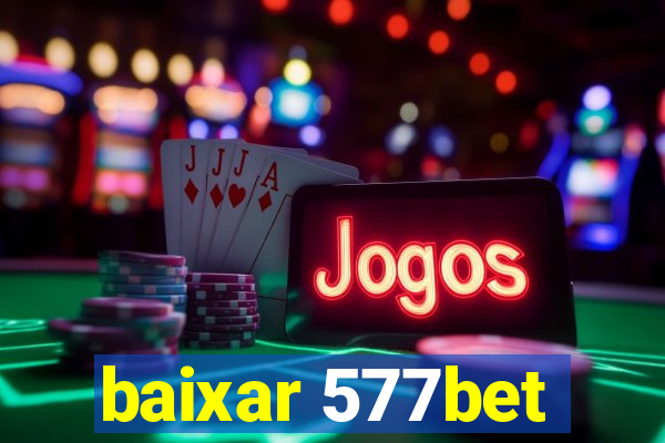 baixar 577bet