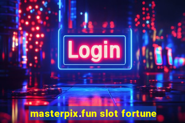 masterpix.fun slot fortune