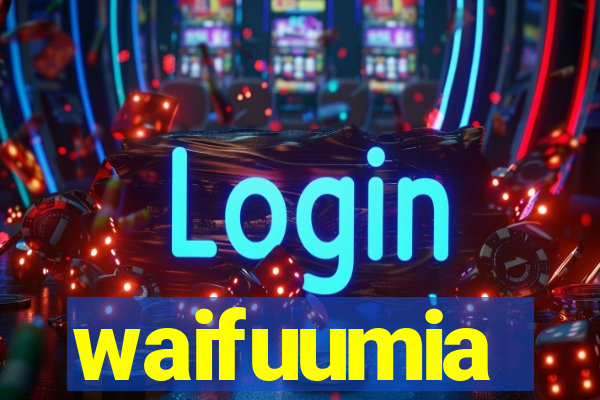 waifuumia