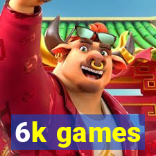 6k games