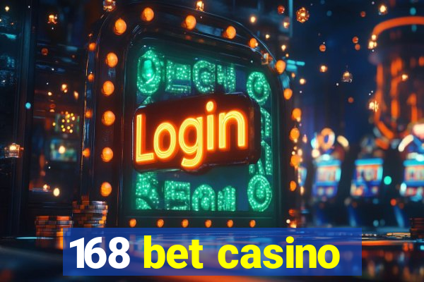 168 bet casino