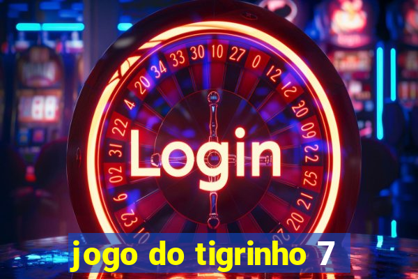 jogo do tigrinho 7