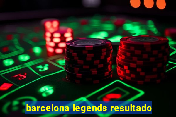 barcelona legends resultado