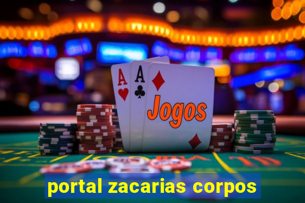 portal zacarias corpos