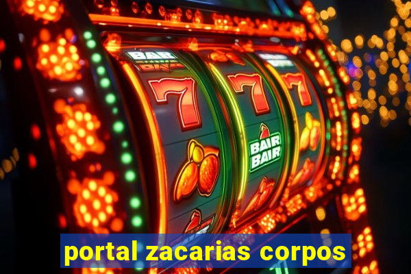 portal zacarias corpos