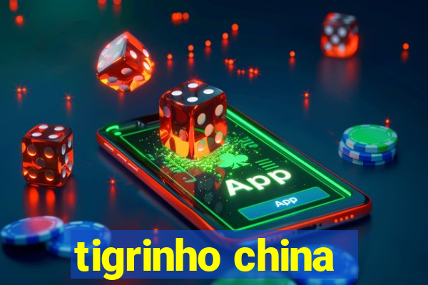 tigrinho china