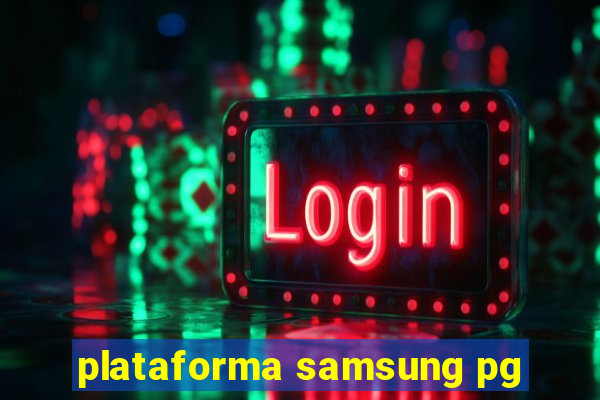 plataforma samsung pg