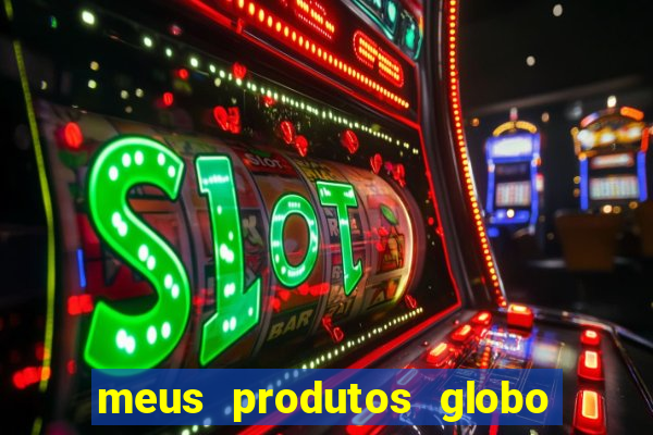 meus produtos globo com pagamento