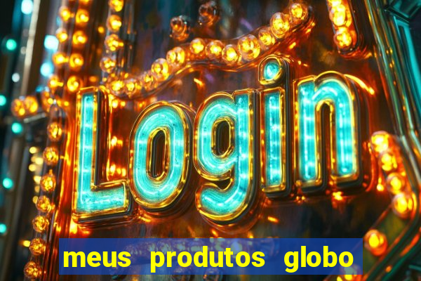 meus produtos globo com pagamento