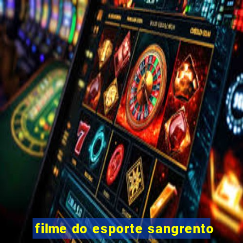 filme do esporte sangrento