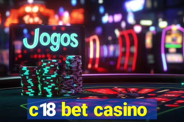 c18 bet casino