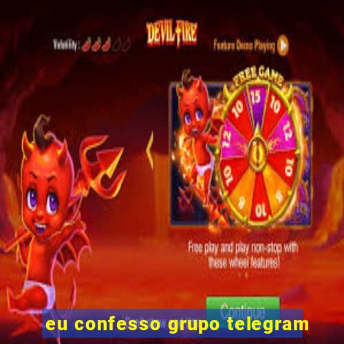 eu confesso grupo telegram