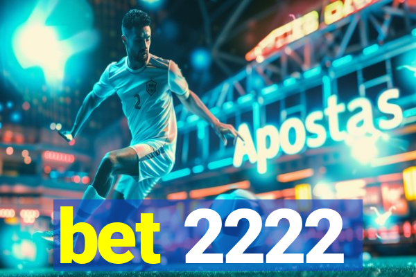 bet 2222