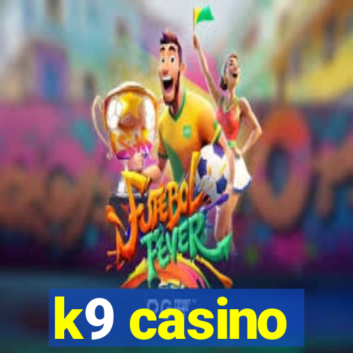 k9 casino