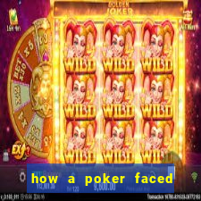 how a poker faced girl really feels