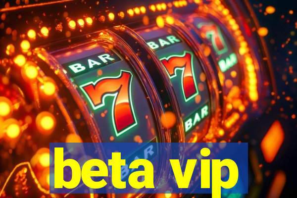 beta vip