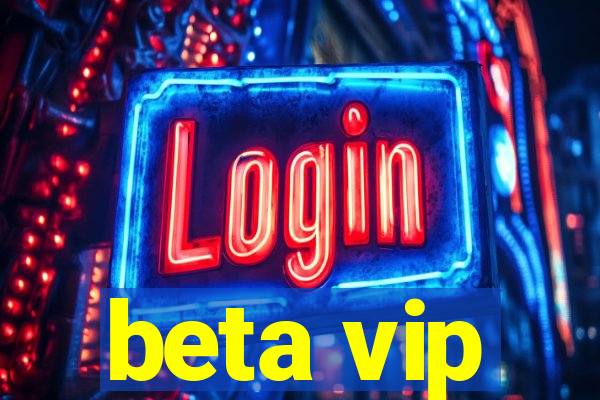 beta vip