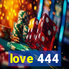 love 444