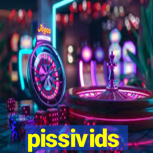 pissivids