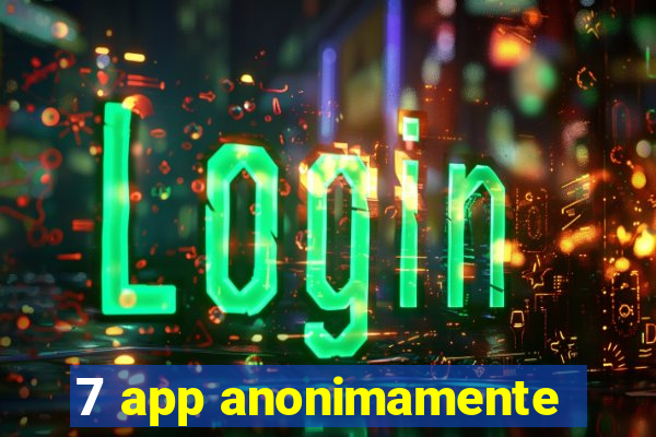 7 app anonimamente