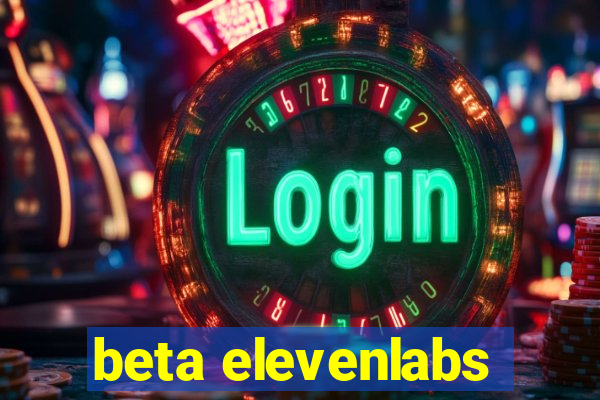 beta elevenlabs