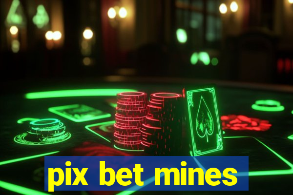 pix bet mines