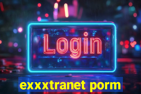 exxxtranet porm