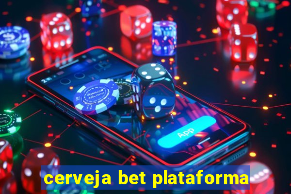 cerveja bet plataforma