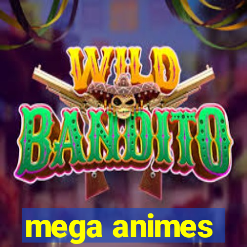 mega animes