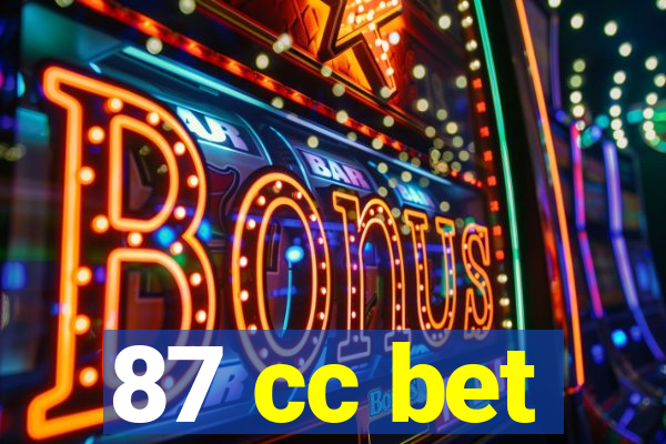 87 cc bet