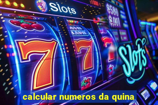 calcular numeros da quina