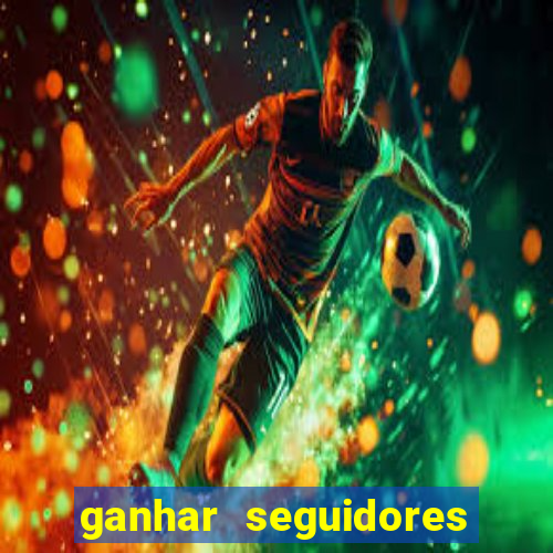 ganhar seguidores instagram gratis