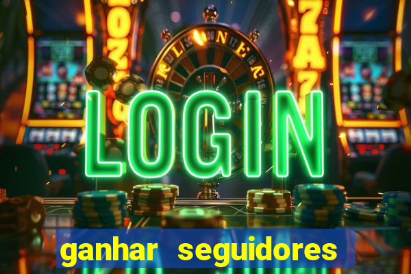 ganhar seguidores instagram gratis