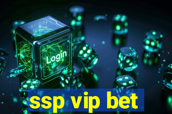 ssp vip bet