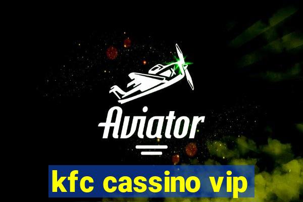 kfc cassino vip