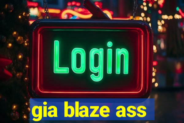 gia blaze ass