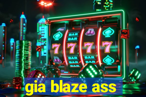 gia blaze ass