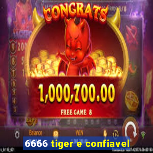 6666 tiger e confiavel