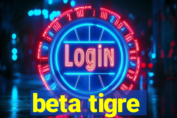 beta tigre