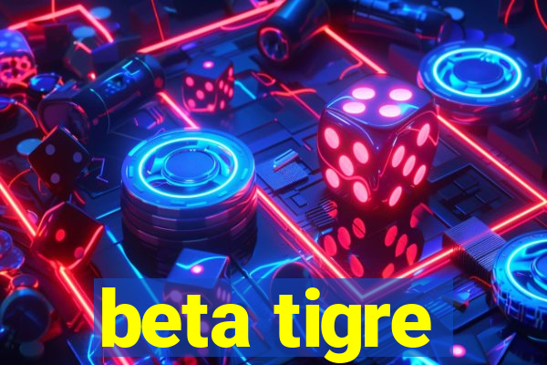 beta tigre