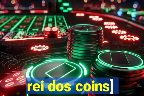 rei dos coins]