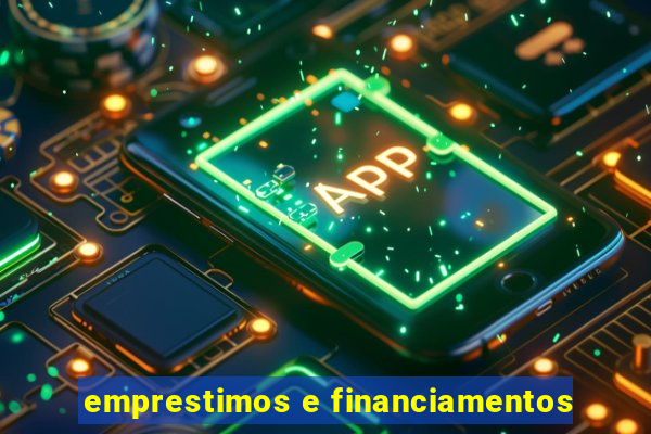 emprestimos e financiamentos