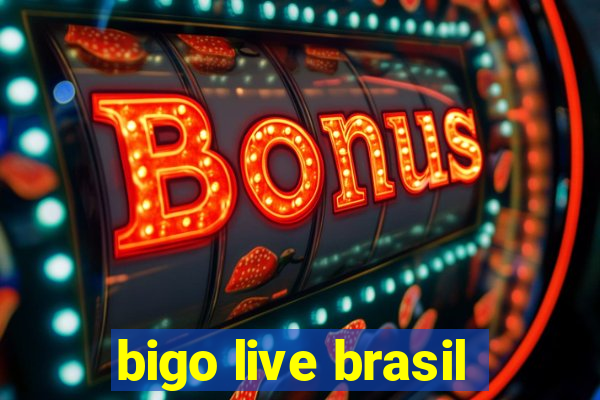 bigo live brasil