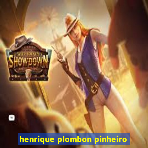 henrique plombon pinheiro