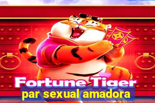 par sexual amadora